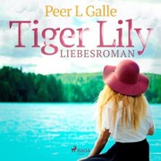 Tiger Lily - Liebesroman (Ungekürzt) - Cover