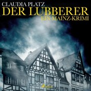 Der Lubberer - Ein Mainz-Krimi (Ungekürzt)