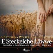 E Steckelche Läwwe - Geschichte in Geschichten von Mosel - Eifel - Hunsrück (Ungekürzt) - Cover