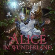 Alice im Wunderland - Der Abenteuer-Klassiker für Jung und Alt (Ungekürzt)