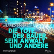 Die Tote, der Bauer, sein Anwalt und andere - Kriminalroman (Ungekürzt) - Cover
