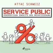 Service Public - Perspektiven jenseits der Privatisierung (Ungekürzt)