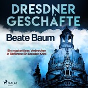 Dresdner Geschäfte - Ein mysteriöses Verbrechen in Elbflorenz: Ein Dresden-Krimi (Ungekürzt) - Cover