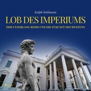 Lob des Imperiums - Der Untergang Roms und die Zukunft des Westens (Ungekürzt) - Cover