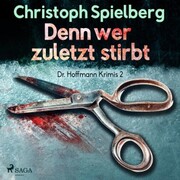 Denn wer zuletzt stirbt - Dr. Hoffmann Krimis 2 (Ungekürzt) - Cover