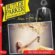 Butler Parker, 15: Wer hätte das gedacht (Ungekürzt)