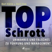 Top Schrott - Unwahres und Falsches zu Führung und Management (Ungekürzt) - Cover