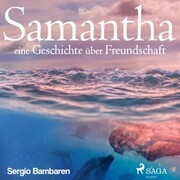Samantha - eine Geschichte über Freundschaft (Ungekürzt)