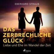 Das zerbrechliche Glück - Liebe und Ehe im Wandel der Zeit (Ungekürzt) - Cover