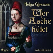 Wer Asche hütet - Mittelalterkrimi (Ungekürzt) - Cover