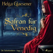 Safran für Venedig - Die Safranhändlerin-Saga 2 (Ungekürzt) - Cover