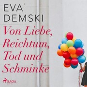 Von Liebe, Reichtum, Tod und Schminke (Ungekürzt) - Cover