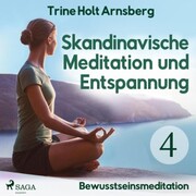 Skandinavische Meditation und Entspannung, 4: Bewusstseinsmeditation (Ungekürzt)