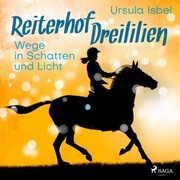 Wege in Schatten und Licht - Reiterhof Dreililien 10 (Ungekürzt) - Cover