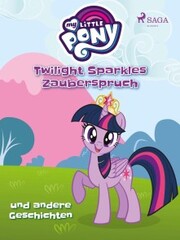 My Little Pony - Twilight Sparkles Zauberspruch und andere Geschichten - Cover