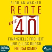 Rente mit 40 - Finanzielle Freiheit und Glück durch Frugalismus (Ungekürzt) - Cover
