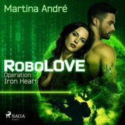 Robolove 1 - Operation: Iron Heart (Ungekürzt) - Cover