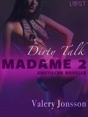 Madame 2: Dirty talk - Erotische Novelle