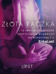 Z¿ota r¿czka - i 10 innych opowiada¿ erotycznych wydanych we wspó¿pracy z Erik¿ Lust