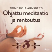 Ohjattu meditaatio ja rentoutus - Osa 5 - Cover