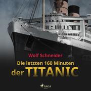 Die letzten 160 Minuten der Titanic