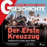 G/GESCHICHTE - Der Erste Kreuzzug - Aufbruch in eine neue Welt