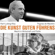 Die Kunst guten Führens: Macht in Wirtschaft und Politik - Cover