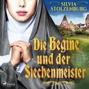 Die Begine und der Siechenmeister: Historischer Roman (Die Begine von Ulm 2)
