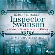 Inspector Swanson und das Geheimnis der zwei Gräber: Ein viktorianischer Krimi (Baker Street Bibliothek)
