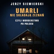 Umarli nie skladaja zeznan, czyli morderstwo po polsku