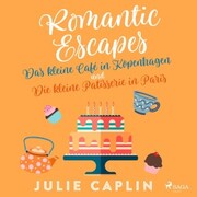 Romantic Escapes: Das kleine Café in Kopenhagen und Die kleine Patisserie in Paris - Cover