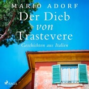 Der Dieb von Trastevere - Geschichten aus Italien