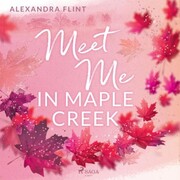Maple-Creek-Reihe, Band 1: Meet Me in Maple Creek - Cover