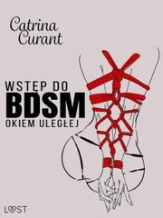 Wst¿p do BDSM: Okiem uleg¿ej - przewodnik dla pocz¿tkuj¿cych