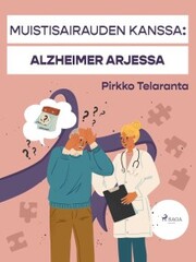 Muistisairauden kanssa: Alzheimer arjessa