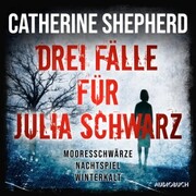 Drei Fälle für Julia Schwarz - Mooresschwärze, Nachtspiel, Winterkalt