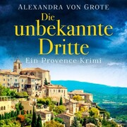 Die unbekannte Dritte: Ein Provence-Krimi - Band 1 - Cover