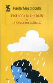 Facebook in the rain e La narice del coniglio