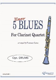 5 Easy Blues for Clarinet Quartet (optional DRUMS)