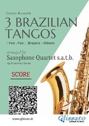 Saxophone Quartet score : 3 Brazilian Tangos