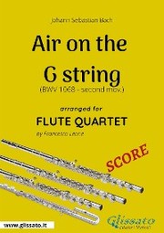Air on the G string - Flute Quartet SCORE