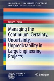 Managing the Continuum: Certainty, Uncertainty, Unpredictability in Large Engineering Projects