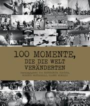 100 Momente, die die Welt veränderten