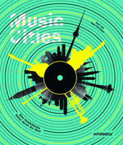 Music Cities. Eine musikalische Reise durch die Welt