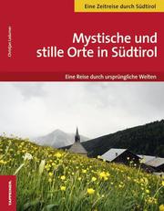 Mystische und stille Orte in Südtirol