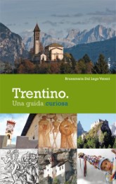 Trentino. Una guida curiosa