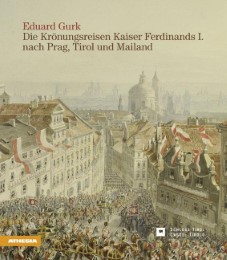 Die Krönungsreisen Kaiser Ferdinands I nach Prag, Tirol und Mailand