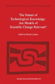 The Nature of Technological Knowledge.Are Models of Scientific Change Relevant?