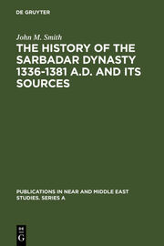 The History of the Sarbadar Dynasty 1336-1381 A.D.and its Sources
