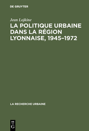 La politique urbaine dans la région lyonnaise, 1945-1972
